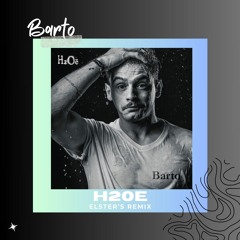Barto - H2Oe (Elster Remix)