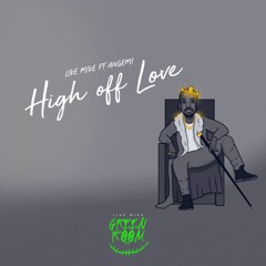 Like Mike & Angemi - High off Love