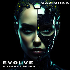 CAXIORKA – EVOLVE | A YEAR OF SOUND