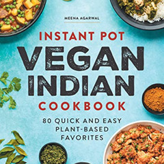 ACCESS PDF 🖊️ Instant Pot Vegan Indian Cookbook: 80 Quick and Easy Plant-Based Favor