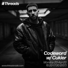 Codeword w/Cukier (Threads Radio - 20 Apr 20)
