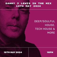 Danny J Lewis In The Mix 10th May 2024