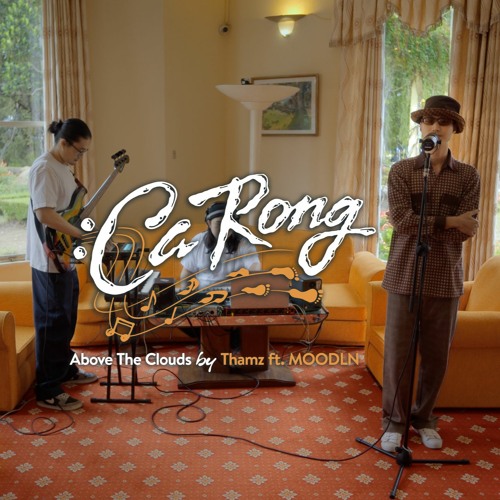 [QUENLIVE] CA RONG VOL.2: ABOVE THE CLOUDS by THAMZ ft. MOODLN (Nate & JSTIN)