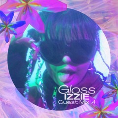 GLOSS Guest Mix .4 - IZZIE