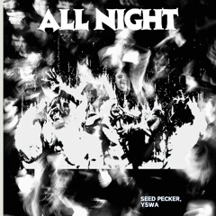 SEED PECKER & YSWA -  All Night [FREE DOWNLOAD] [HARDGROOVE]