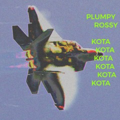 PLUMPY & ROSSY - KOTA