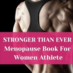 [Ebook] STRONGER THAN EVER Menopause Book For Women Athlete: A Woman's Guide to Wisdom within. Pro