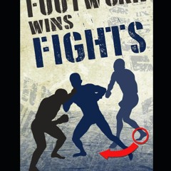 (❤️PDF)FULL✔READ Footwork Wins Fights: The Footwork of Boxing, Kickboxing, Marti