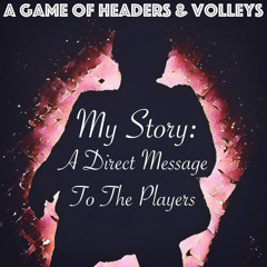 My Story: A Direct Message To The Players