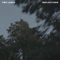 TWO LANES - Reflections