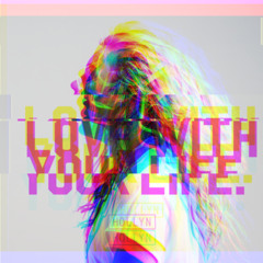 Hollyn - Love With Your LIfe (JOSHYBOI Remix)