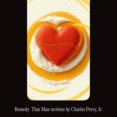 Remedy That Man written by Charles Perry, Jr..mp3