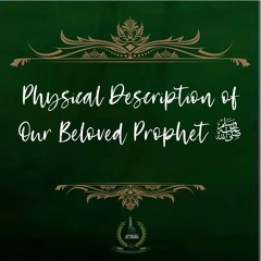 51. Physical Description of Our Beloved Prophet ﷺ