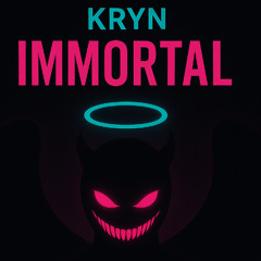 IMMORTAL (KRYN FOREVER) - Encore to Outro