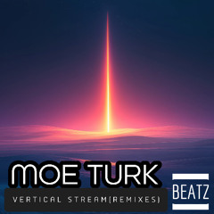 Moe Turk - Vertical Stream (Soire Remix)