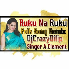 Ruku Na Ruku  Folk Song (Remix)-DjCrazYDilip