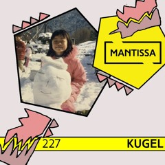 Mantissa Mix 227: Kugel