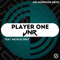 JNR feat. Natalie Gray - Player One (Joe Morrison Remix)