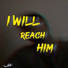 i will reach him - E6MX