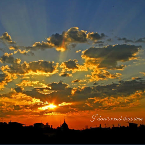 I don`t need that time