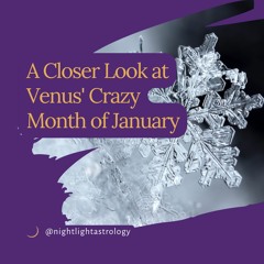 A Closer Look At Venus Crazy Month Of January