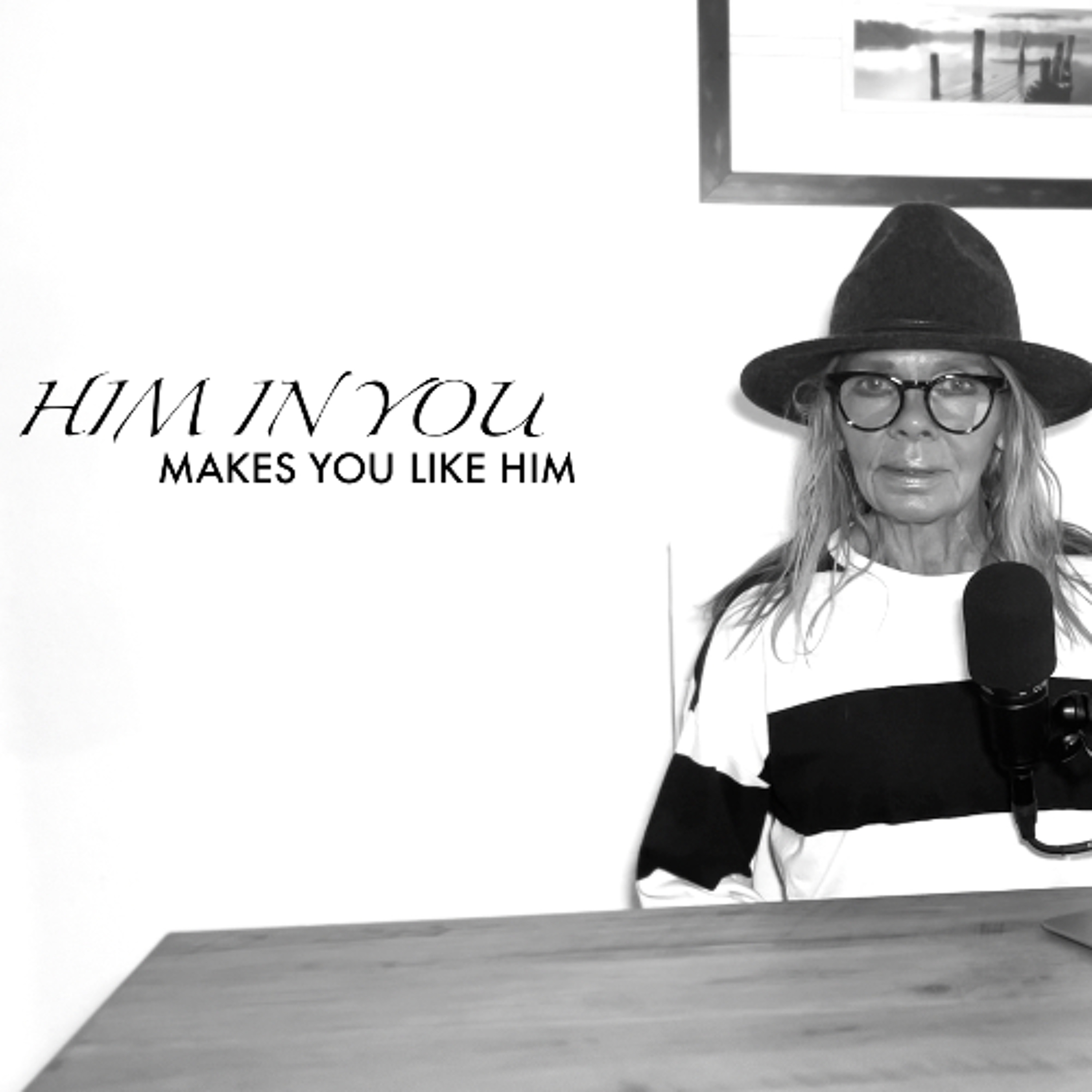 HIM IN YOU MAKES YOU LIKE HIM episode artwork
