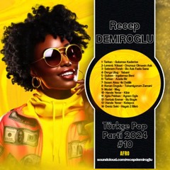 Recep DEMIROGLU - Türkçe Pop Parti 2024 #10 (AFRO HOUSE)