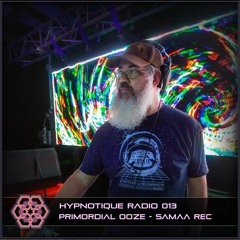 HYPNOTIQUE RADIO 013 | PRIMORDIAL OOZE | Samaa Records