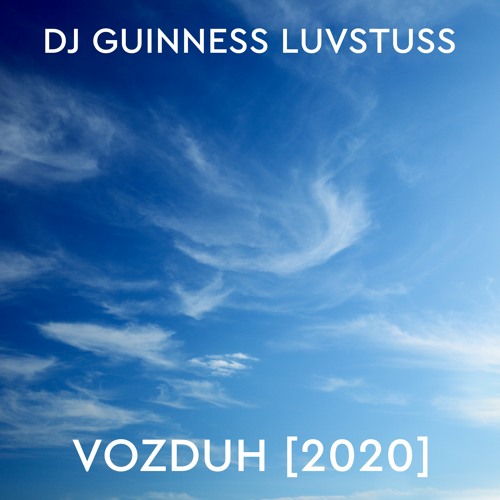 DJ Guinness Luvstuss - Vozduh [2020]