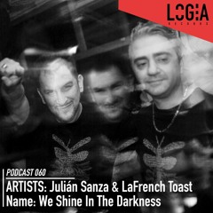 LOGPOD060 - We Shine In The Darkness @ Kaputt Club by Julian Sanza & LaFrench Toast