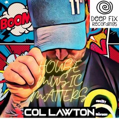 Col Lawton - Deep Fix Presents: HOUSE MUSIC MATTERS (Federfunk Family Label Mix) November 2023