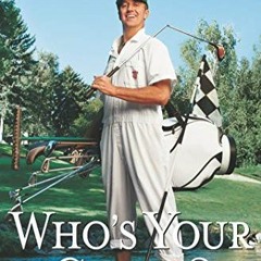 [GET] KINDLE PDF EBOOK EPUB Who's Your Caddy?: Looping for the Great, Near Great, and Reprobates of