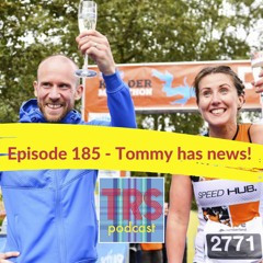 Episode 185 - Tommy has news!