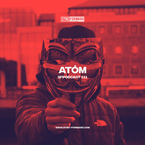 Sync Forward Podcast 111 - Atóm