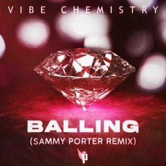 Vibe Chemistry - Balling (Sammy Porter Remix)