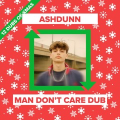 Ashdunn - Man Don't Care Dub [FREE DOWNLOAD]