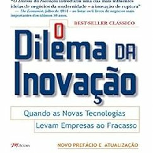 ✔️ [PDF] Download O dilema da inovação: Quando as novas tecnologias levam empresas ao fracasso