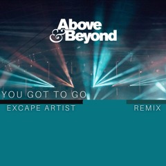 Above & Beyond — You Got To Go (Excape Artist Remix)