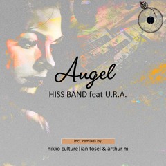 Hiss Band feat. U.R.A - Angel (Nikko Culture Remix)