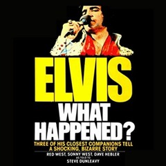 View EBOOK EPUB KINDLE PDF Elvis: What Happened? by  Steve Dunleavy,Amanda Fichter,WH