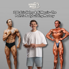 200: Eric Helms & Aj Morris - The Path To Bodybuilding Mastery