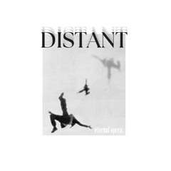 eternal opera. - DISTANT