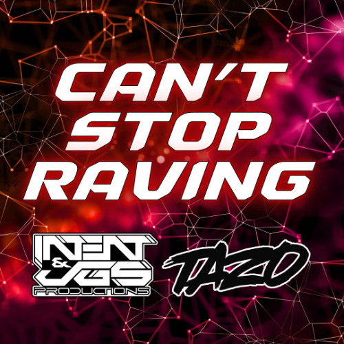 MC TAZO - JGS &  INTENT -  I CANT STOP RAVING