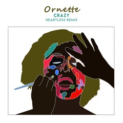 Ornette - Crazy (HEARTLESS Remix)