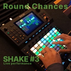 Shake #3 – Round Chances