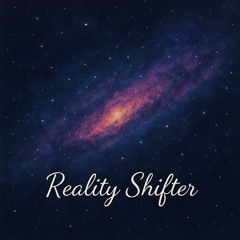 Reality Shifter