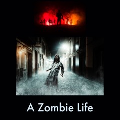 A Zombie Life