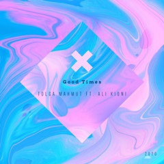 Tolga Mahmut Ft. Ali Kioni - Good Times