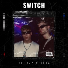 PLOYZZ x ZETA - SWITCH (ORIGINAL MIX)