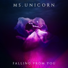Ms. Unicorn - Falling From You